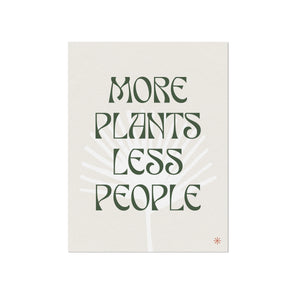 More Plants Less People Quote Print