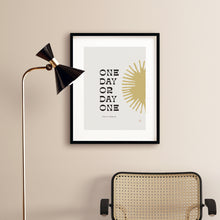 One Day or Day One Quote Print