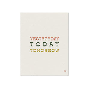Yesterday Today Tomorrow Quote Print