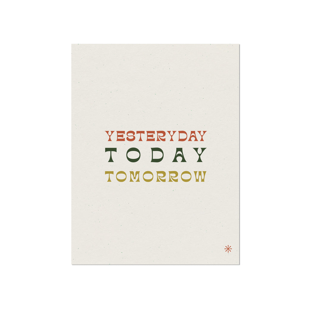 Yesterday Today Tomorrow Quote Print
